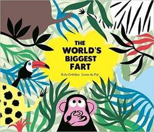 The World's Biggest Fart by Rafael Ordóñez, Laure du Faÿ