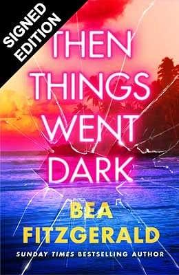 Then Things Went Dark by Bea Fitzgerald