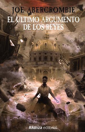 El último argumento de los reyes by Joe Abercrombie