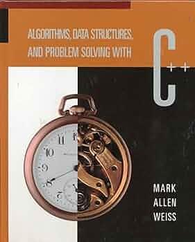 Algorithms, Data Structures, and Problem Solving with C++ by Mark Allen Weiss