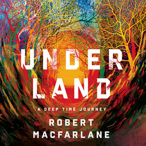 Underland by Robert Macfarlane