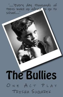 The Bullies: One Act Play by Trisha Sugarek