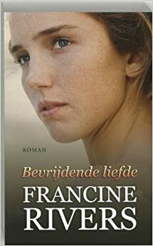 Bevrijdende Liefde by Francine Rivers