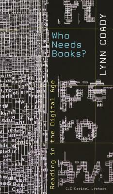 Who Needs Books?: Reading in the Digital Age by Paul Kennedy, Lynn Coady