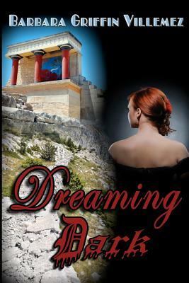 Dreaming Dark by Barbara Griffin Villemez