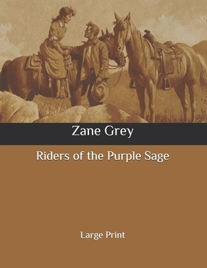 Riders of the Purple Sage: Large Print by Zane Grey