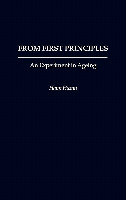 From First Principles: An Experiment in Ageing by Haim Hazan