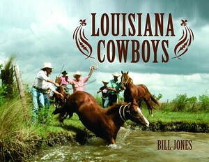 Louisiana Cowboys by Bill Jones