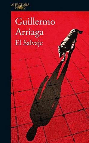 El salvaje by Guillermo Arriaga