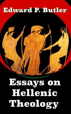 Essays on Hellenic Theology by Edward Butler