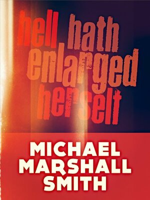 Hell Hath Enlarged Herself by Michael Marshall Smith