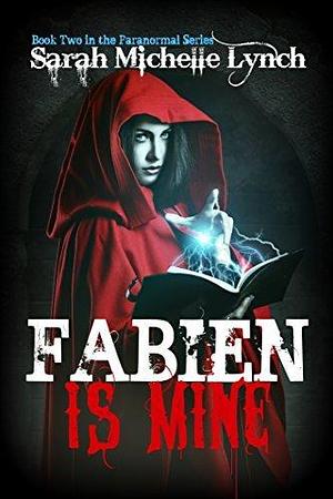 Fabien Is Mine by Sarah Michelle Lynch, Sarah Michelle Lynch