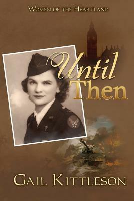 Until Then by Gail Kittleson