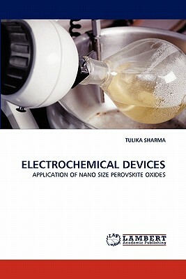 Electrochemical Devices by Tulika Sharma