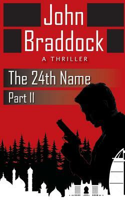 The 24th Name, Part II: A Thriller by John Braddock