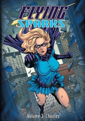Flying Sparks Volume 3: Choices by Jon Del Arroz