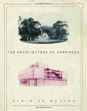 The Architecture of Happiness by Alain de Botton