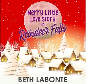 Merry Little Love Story in Reindeer Falls by Beth Labonte