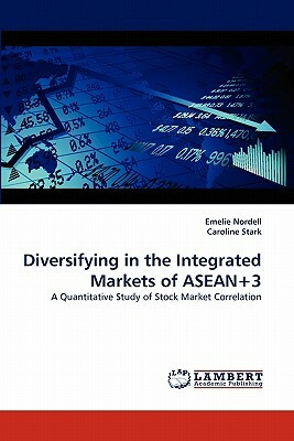 Diversifying in the Integrated Markets of ASEAN+3 by Emelie Nordell, Caroline Stark