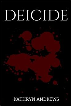 Deicide by Kathryn Andrews