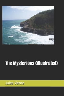 The Mysterious (illustrated) by Jules Verne