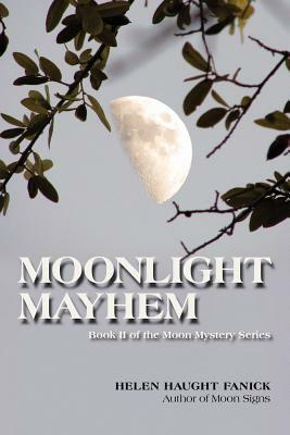 Moonlight Mayhem: Moon Mystery Series II by Helen Haught Fanick