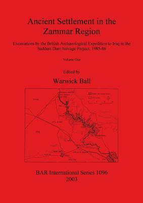 Ancient Settlement in the Zammar Region: Excavations by the British Archaeological Expedition to Iraq in the Saddam Dam Salvage Project 1985-86 by 