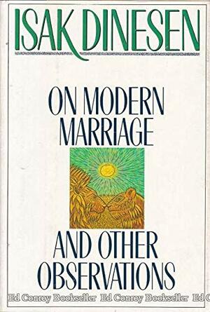 On Modern Marriage and Other Observations by Karen Blixen, Isak Dinesen