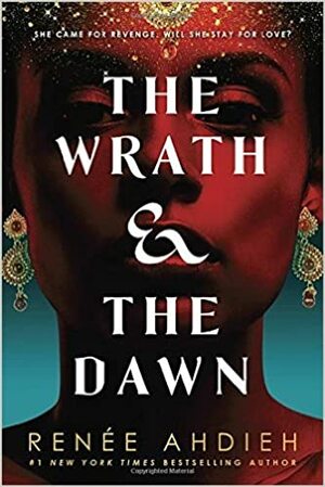The Wrath & the Dawn by Renée Ahdieh
