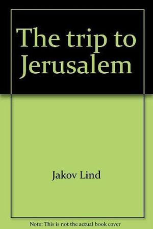 The Trip to Jerusalem by Jakov Lind