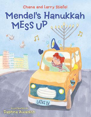 Mendel's Hanukkah Mess Up by Larry Stiefel, Chana Stiefel