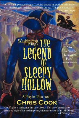 Washington Irving's the Legend of Sleepy Hollow: A Play in Two Acts by Christopher Cook
