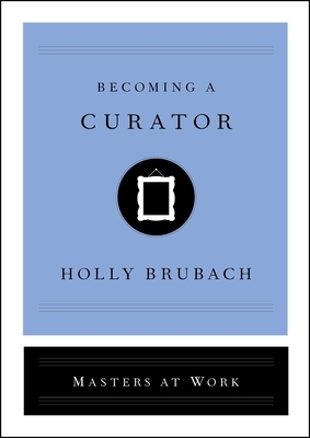 Becoming a Curator by Holly Brubach