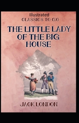 The Little Lady of the Big House Illustrated by Jack London