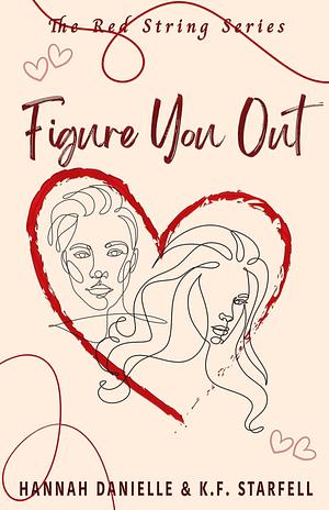 Figure You Out: A Red String Novel by Hannah Danielle, K.F. Starfell