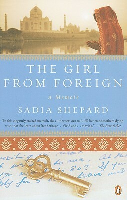 The Girl from Foreign: A Memoir by Sadia Shepard