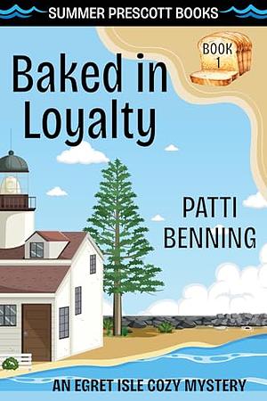 Baked in Loyalty by Patti Benning