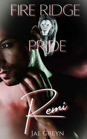 Remi (Fire Ridge Pride #4) ‎ by Jae Greyn