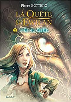 L'Ile Du Destin (La Quête d'Ewilan #3) by Pierre Bottero