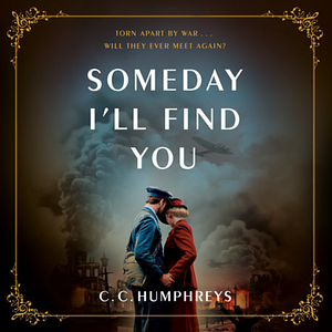 Someday I'll Find You  by C.C. Humphreys