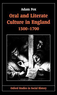 Oral and Literate Culture in England, 1500-1700 by Adam Fox