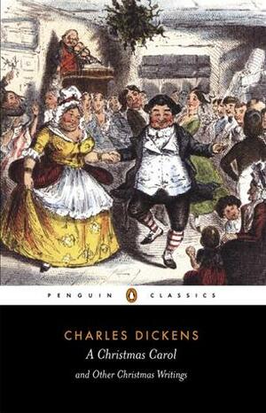 A Christmas Carol and Other Christmas Writings by Charles Dickens, Michael Slater