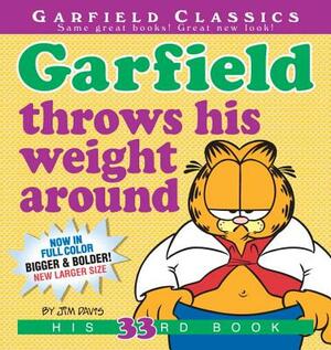 Garfield Throws His Weight Around: His 33rd Book by Jim Davis