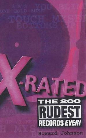 X-Rated: The 200 Rudest Songs Ever! by Howard Johnson