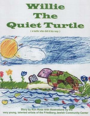 Willie the Quiet Turtle by Ron Ross