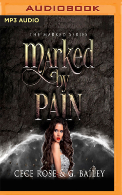Marked by Pain by G. Bailey, Cece Rose