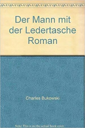 Der Mann mit der Ledertasche by Charles Bukowski