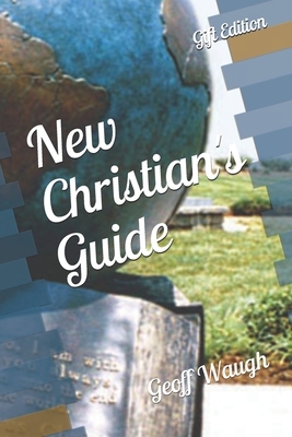 New Christian's Guide: Gift Edition by Geoff Waugh