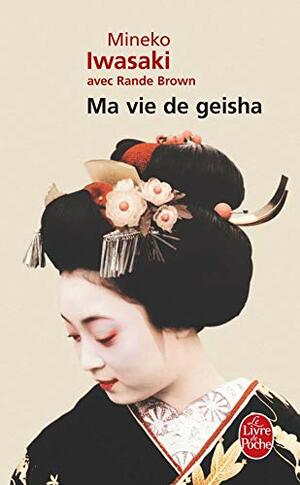 Ma vie de geisha by Mineko Iwasaki, Rande Brown