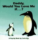 Daddy, Would You Love Me If--: A Pop-Up Book by Carla Dijs